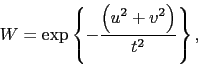 \begin{displaymath}
W = \exp\ensuremath{\displaystyle\left\{ -\frac{\ensuremath{\displaystyle\left( u^2+v^2 \right) }}{t^2} \right\}},
\end{displaymath}