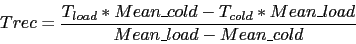 \begin{displaymath}
Trec = \frac{T_{load} * Mean\_cold - T_{cold} * Mean\_load}
{Mean\_load - Mean\_cold}
\end{displaymath}